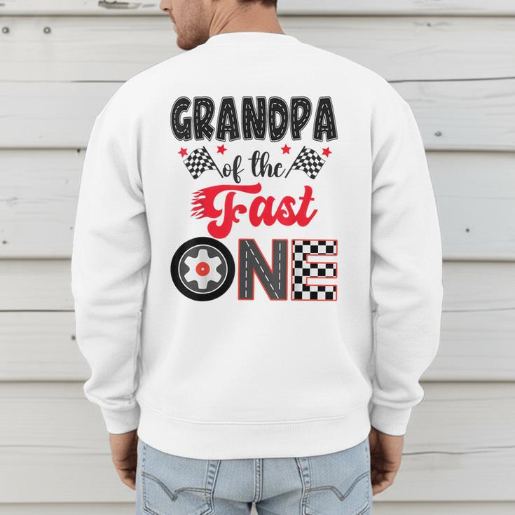 Grandpa Of The Fast One Car Racing Dad 1St Birthday Boy Men's Sweatshirt Back Print