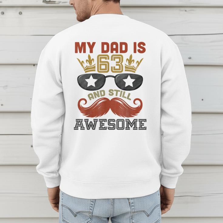 Happy His Birthday My Dad Is 63 Years Old And Still Awesome Men's Sweatshirt Back Print