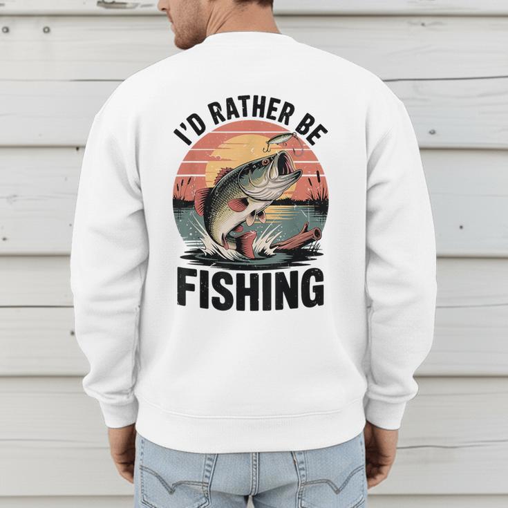 Id Rather Be Fishing Largemouth Bass Fish Dad Jokes Men's Sweatshirt Back Print