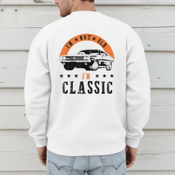 I'm Not Old I'm Classic Muscle Cars Retro Dad Vintage Car Men's Sweatshirt Back Print