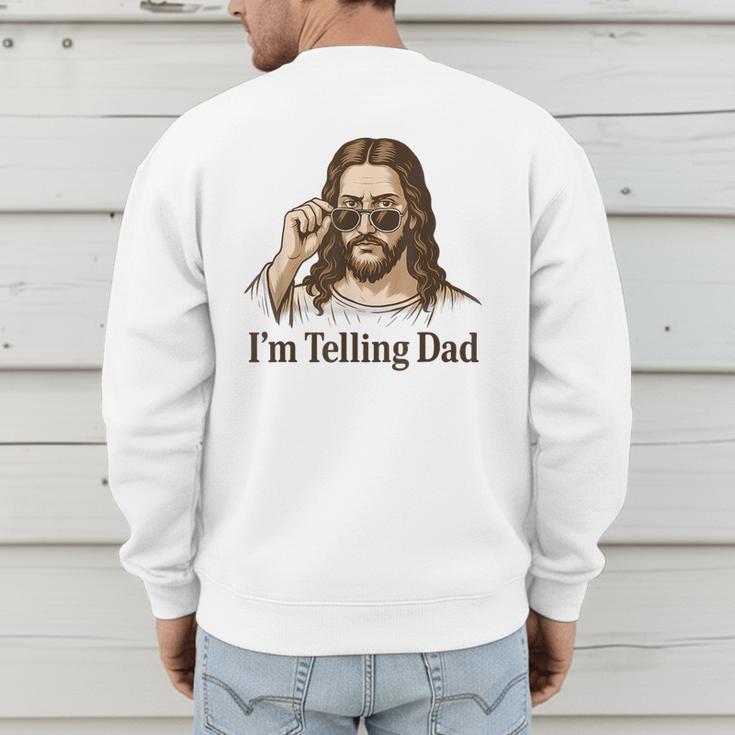 I'm Telling Dad Jesus Wearing Sunglasses Christian Fathers Men's Sweatshirt Back Print