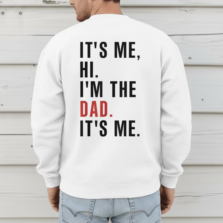 Its Me Hi Im The Dad Its Me Fathers Day Wife Daughter Men's Sweatshirt Back Print