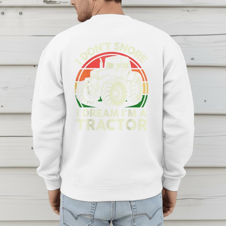 Men I Don't Snore I Dream I'm Tractor Farmer Dad Men's Sweatshirt Back Print