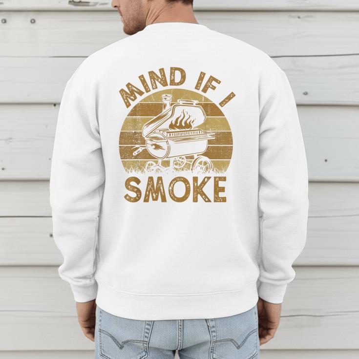 Mind If I Smoke BBQ Barbeque Grilling Chef Dad Men's Sweatshirt Back Print