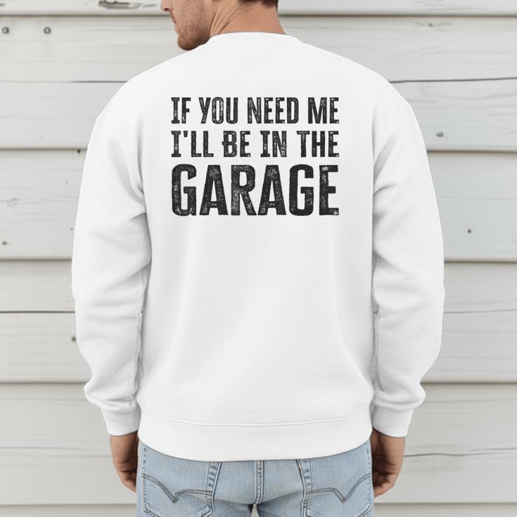 If You Need Me I'Ll Be In The Garage Dad Mechanics Men's Sweatshirt Back Print