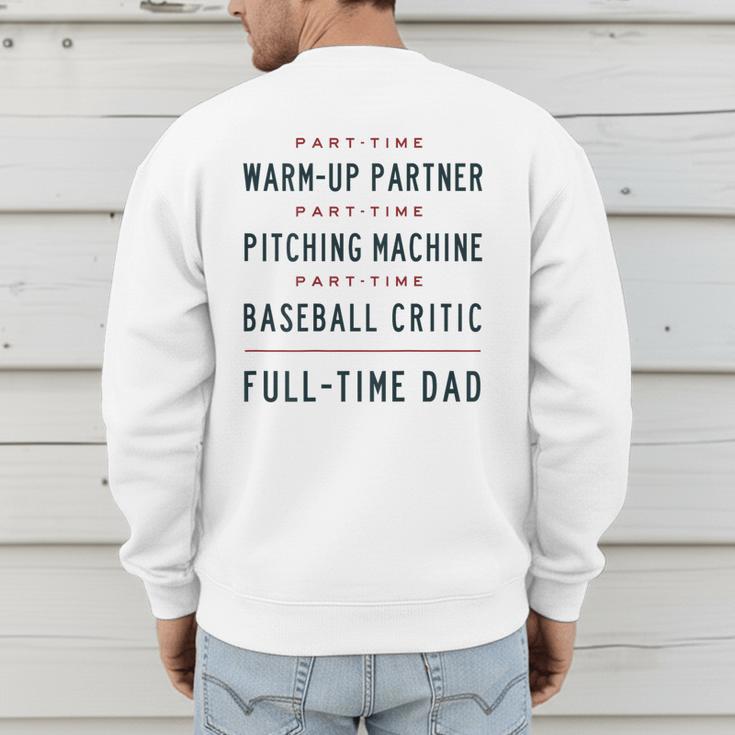 Part Time Warm Up Partner Pitching Baseball Full Time Dad Men's Sweatshirt Back Print