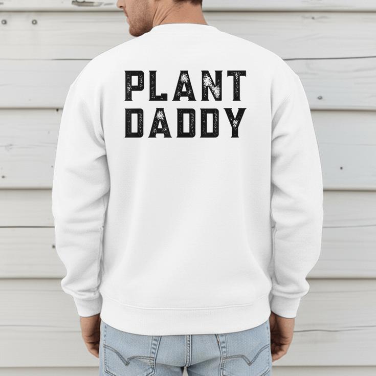 Plant Daddy Dad Gardener Fathers Day Gardening Vintage Men's Sweatshirt Back Print