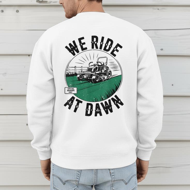 We Ride At Dawn Lawn Mower Zero-Turn Dad Mowing Men's Sweatshirt Back Print