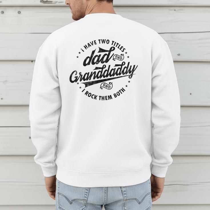 Saying Grandpa I Have Two Titles Dad & Granddaddy Men's Sweatshirt Back Print Saying Grandpa I Have Two Titles Dad & Granddaddy Men's Sweatshirt Back Print