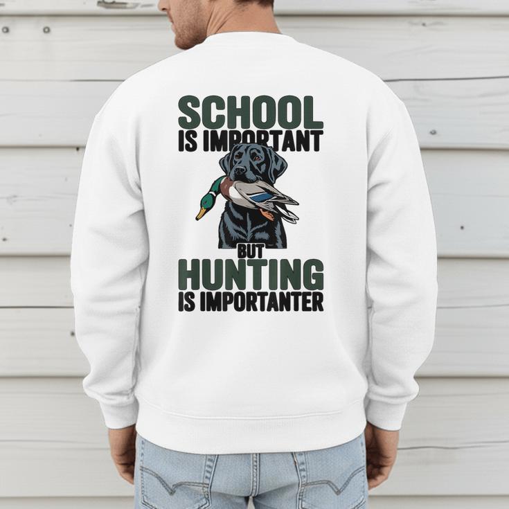 School Important But Hunting Is Importanter Dad Men's Sweatshirt Back Print School Important But Hunting Is Importanter Dad Men's Sweatshirt Back Print