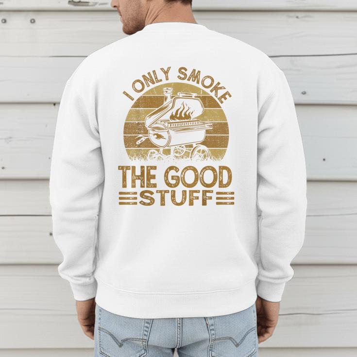 I Only Smoke The Good Stuff BBQ Barbeque Chef Dad Men's Sweatshirt Back Print