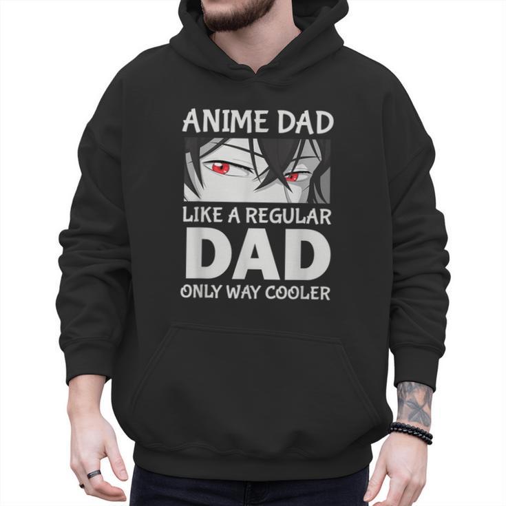 Anime Dad Like A Regular Dad Only Cooler Fathers Day Otaku Men Hoodie