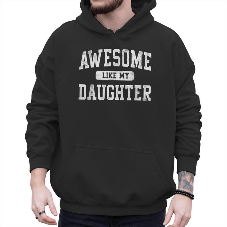 Awesome Like My Daughter Father's Day Dad Daddy Men Hoodie
