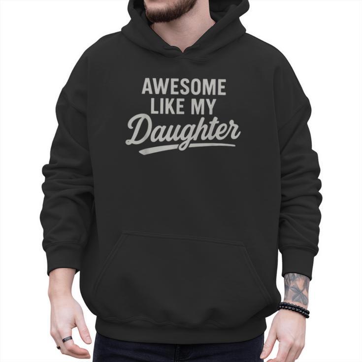 Awesome Like My Daughter Fathers Day Dad Men Hoodie
