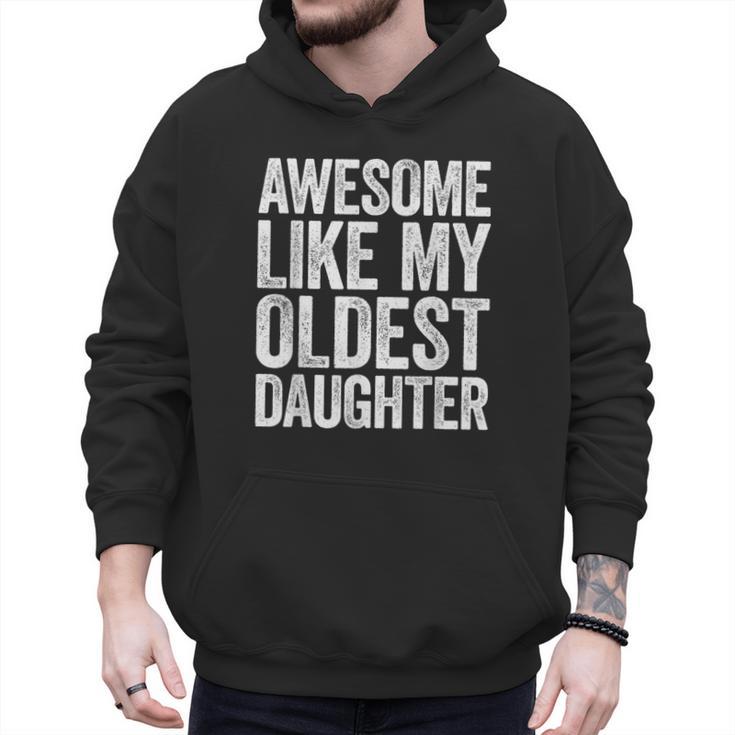 Awesome Like My Oldest Daughter Shirt Men Dad Fathers Day Men Hoodie