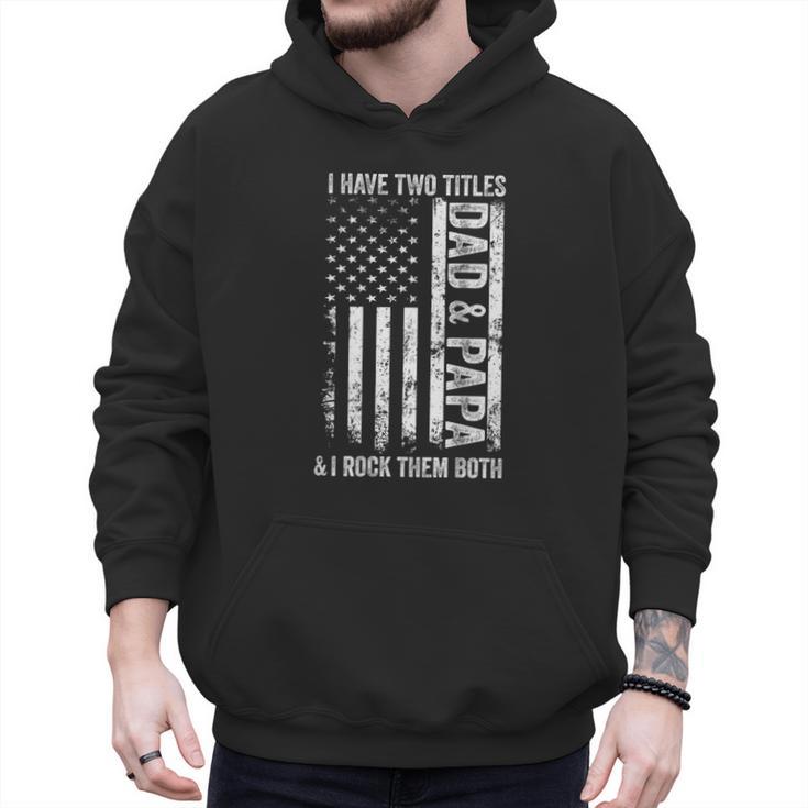 ON Back I Have Two Titles Dad Papa Fathers Day Grandpa Papa Men Hoodie