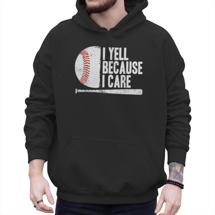 Baseball Fan Humor I Yell Because I Care Baseball Dads Men Hoodie