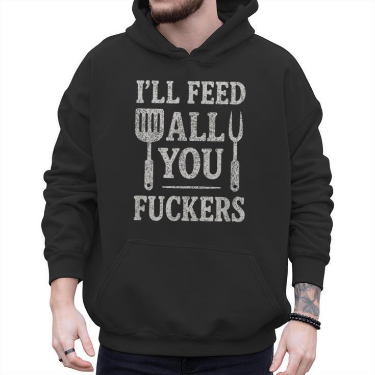 BBQ I’Ll Feed All You Fuckers BBQ Dad Cooking Grilling Men Hoodie