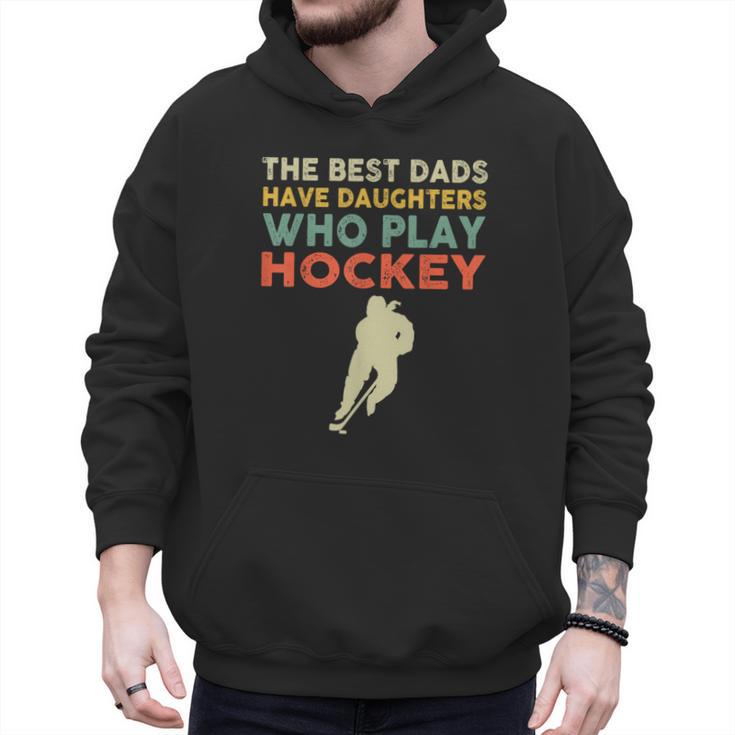 The Best Dads Have Daughters Who Play Hockey Vintage Men Hoodie