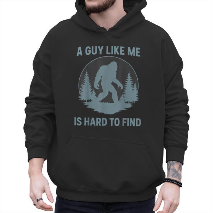 Bigfoot A Guy Like Me Is Hard To Find Forest Men Dad Men Hoodie