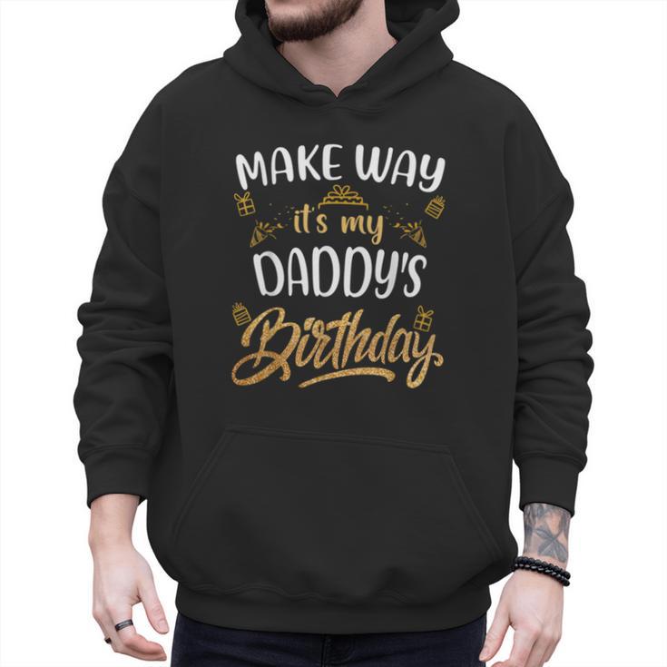 Birthday Dad Party Make Way It's My Daddy's Birthday Men Hoodie