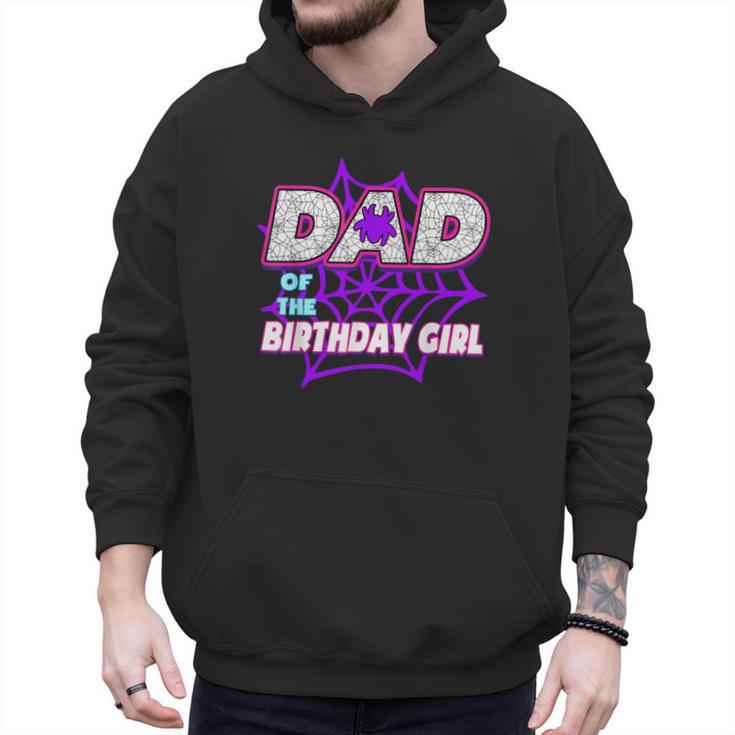 Birthday Girl Dad Of The Birthday Girl Spider Birthday Party Men Hoodie