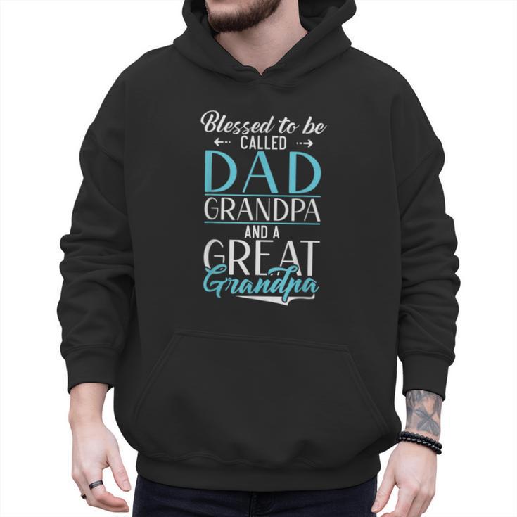 Blessed To Be Called Dad Grandpa And a Great Grandpa Men Hoodie