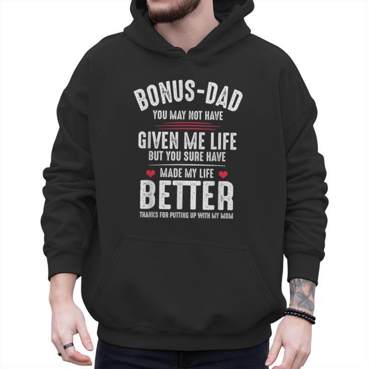 Bonus-Dad May Not Have Given Me Life Made My Life Better Men Hoodie