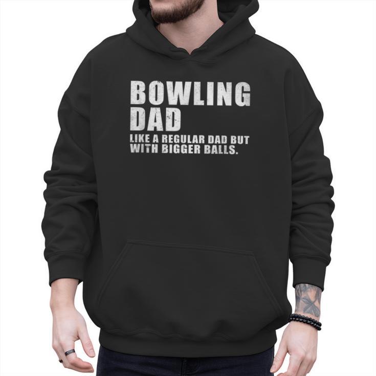 Bowling Dad Like A Regular Dad But Bigger Balls Bowling Dad Men Hoodie