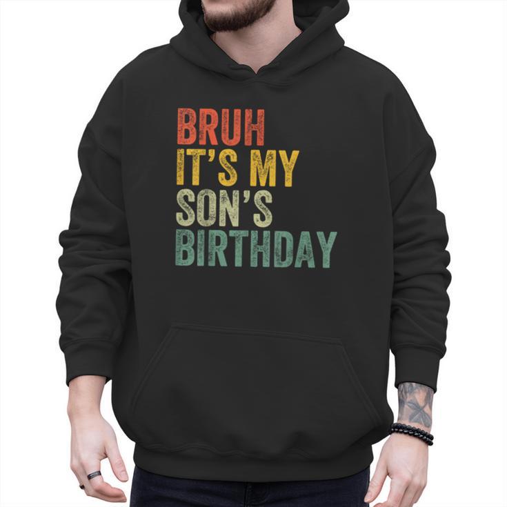 Bruh It's My Son's Birthday Birthday Father Dad Men Hoodie