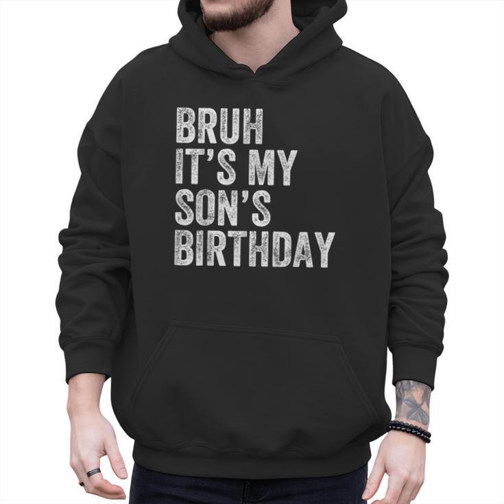Bruh It's My Son's Birthday Birthday Mom Dad Men Hoodie