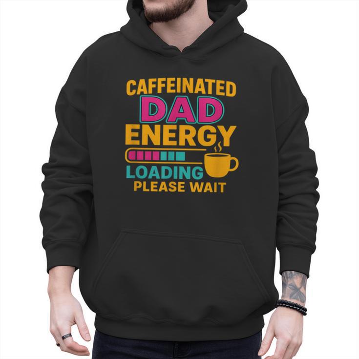 Caffeinated Dad Energy Loading Please Wait Coffee Humor Men Hoodie
