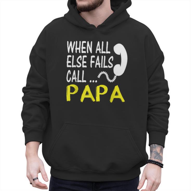 Call Papa When All Else Fails For Dad Husband Men Hoodie