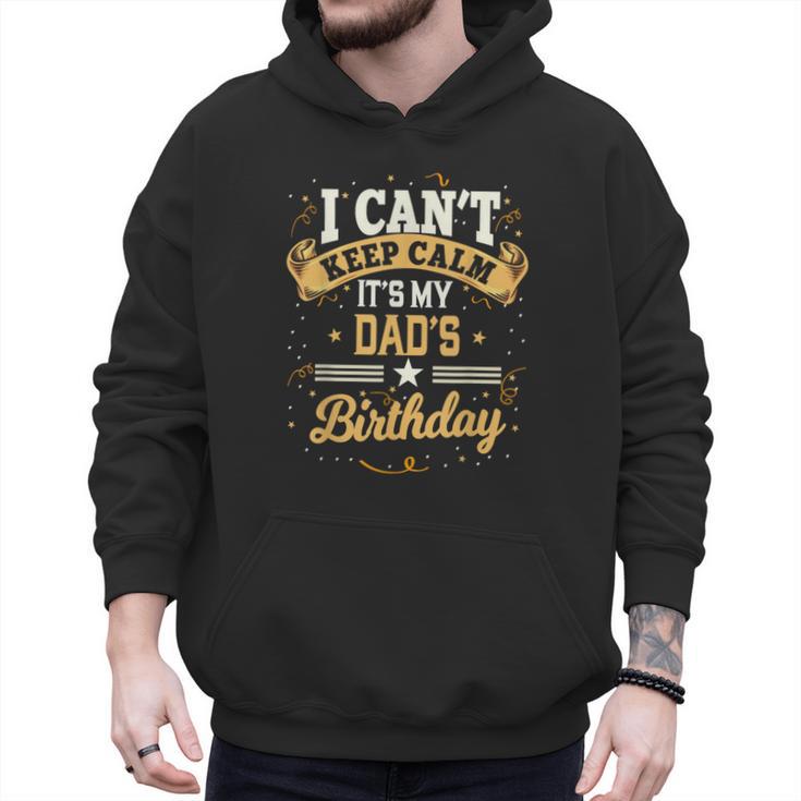 I Can't Keep Calm It's My Dad Birthday Men Hoodie