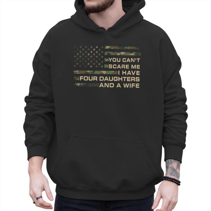 You Can't Scare Me I Have 4 Daughters & Wife Fathers Day Dad Men Hoodie