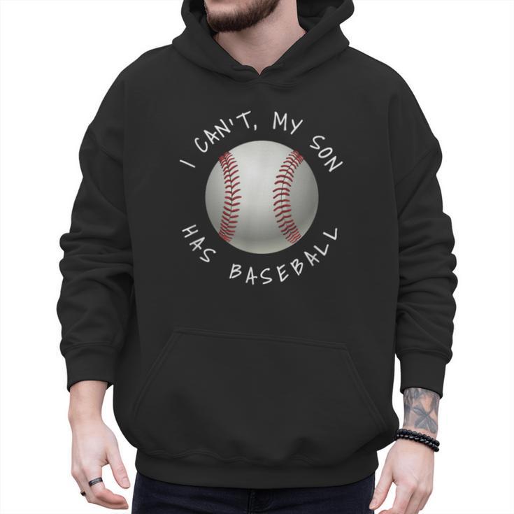 I Can't My Son Has Baseball Practice For Moms Dads T-Shirt Men Hoodie