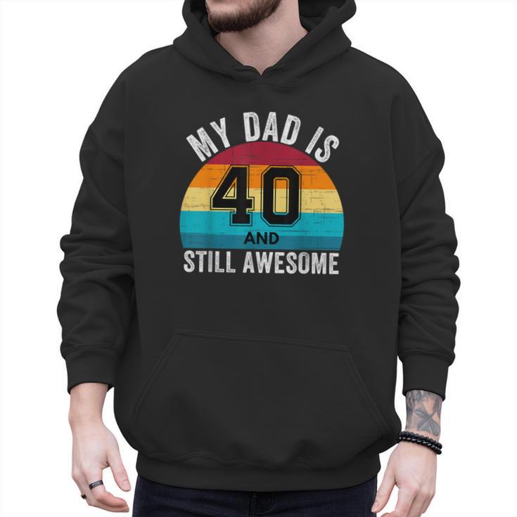 My Dad Is 40 And Still Awesome 40th Retro Birthday Dad Daddy Men Hoodie