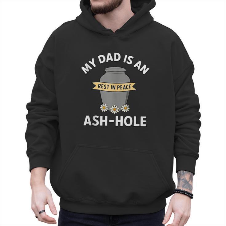 My Dad Is An Ash-Hole Memorial Shirt Father’s Day Men Hoodie