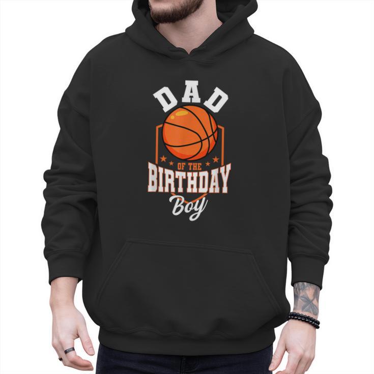 Dad Of The Birthday Boy Basketball Theme Bday Party Men Hoodie