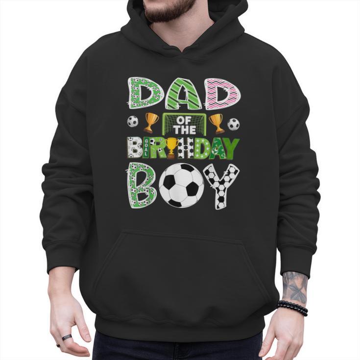 Dad Of The Birthday Boy Soccer Player Game Day Men Hoodie
