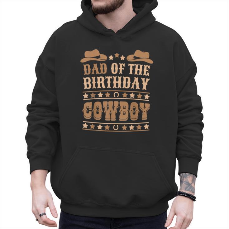 Dad Of The Birthday Cowboy Cute Western Bday Boy Birthday Men Hoodie