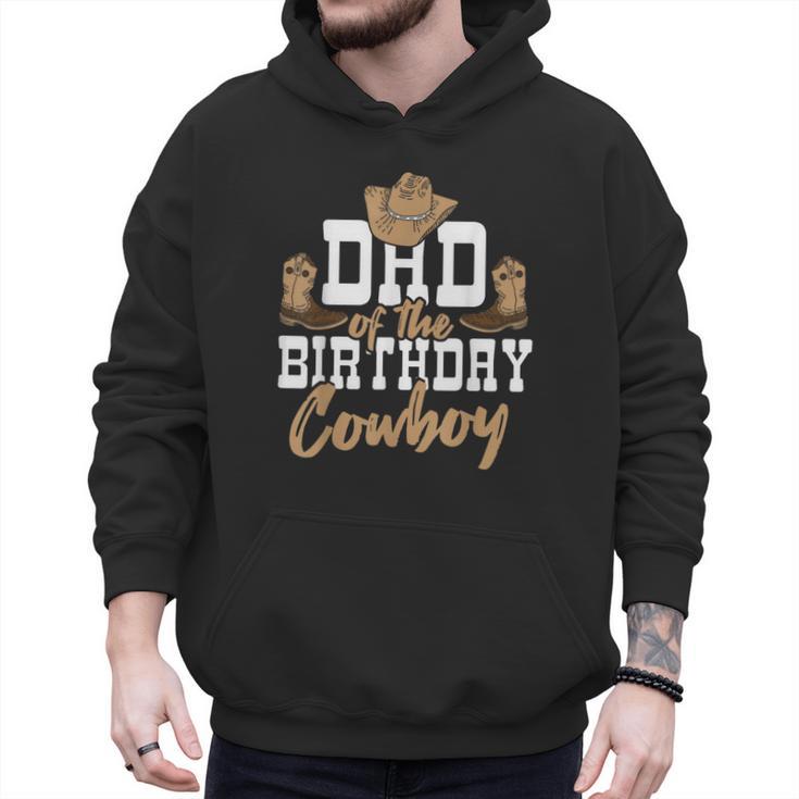 Dad Of The Birthday Cowboy Themed Birthday Boy Rodeo Cowboy Men Hoodie