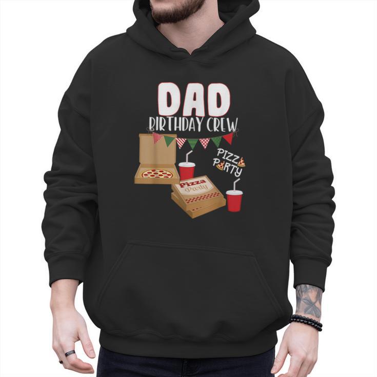 Dad Birthday Crew Pizza Theme Birthday Pizza Lover Party Men Hoodie