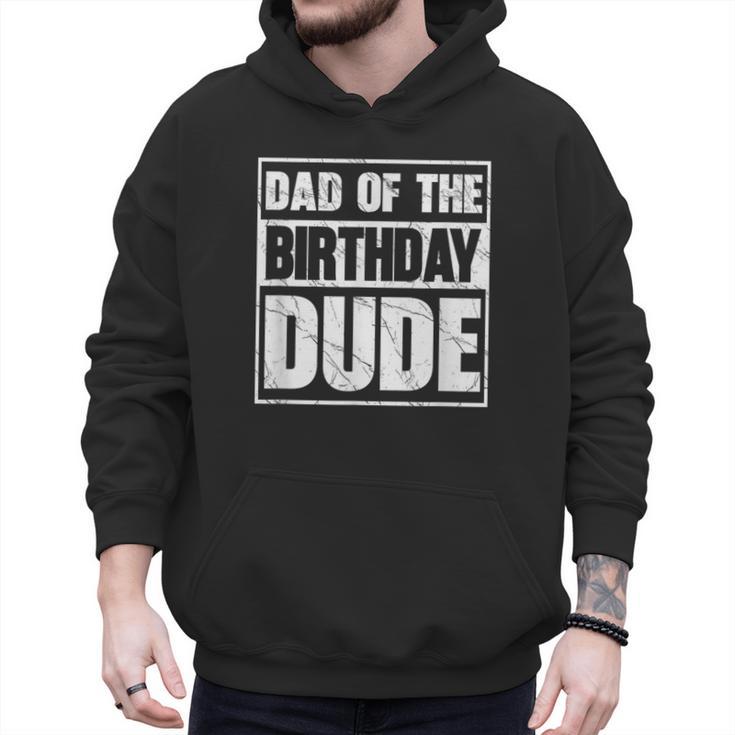 Dad Of The Birthday Dude Dad Of The Birthday Boy Men Hoodie