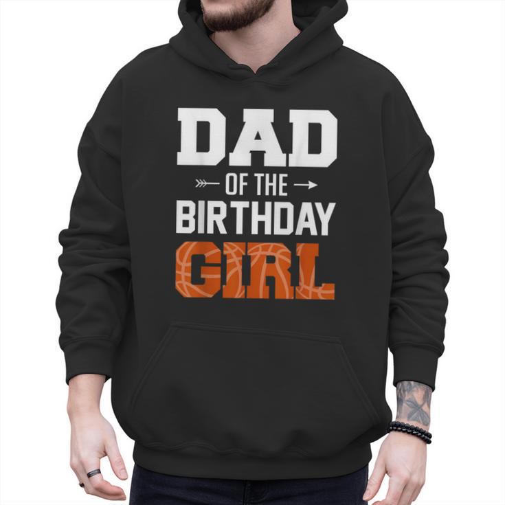 Dad Of The Birthday Girl Basketball Dad Family Matching Men Hoodie
