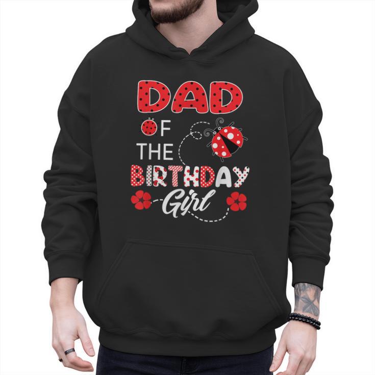 Dad Of The Birthday Girl Family Ladybug Birthday Men Hoodie