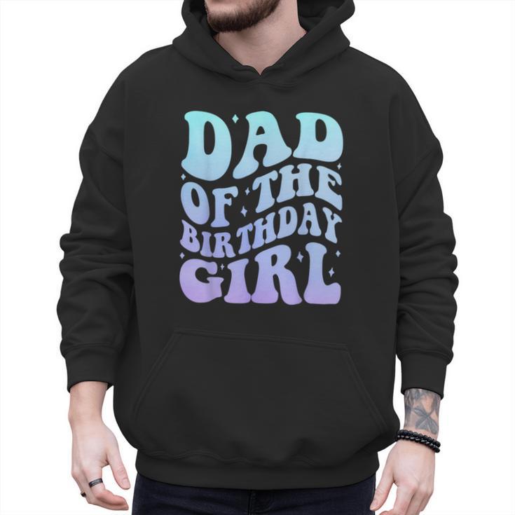 Dad Of The Birthday Girls Teens Kid Family Matching Birthday Men Hoodie