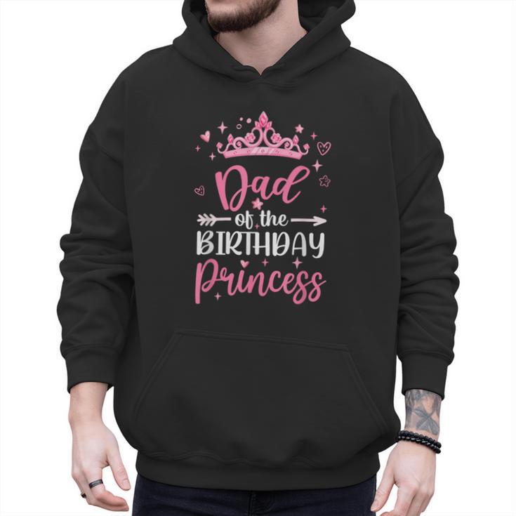 Dad Of The Birthday Princess Birthday Girl Kid Family Men Hoodie