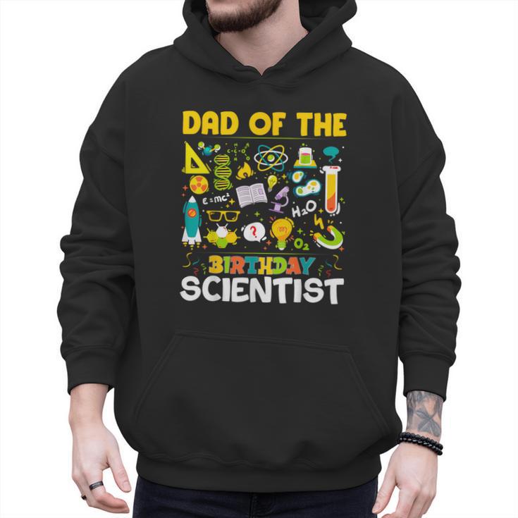 Dad Of The Birthday Scientist Matching Science Birthday Men Hoodie