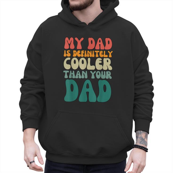 My Dad Is Cooler Than Your Dad Groovy Son Daughter Dad Men Hoodie